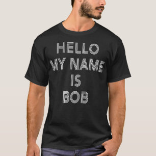 Hallo, mein Name ist Bob T-Shirt
