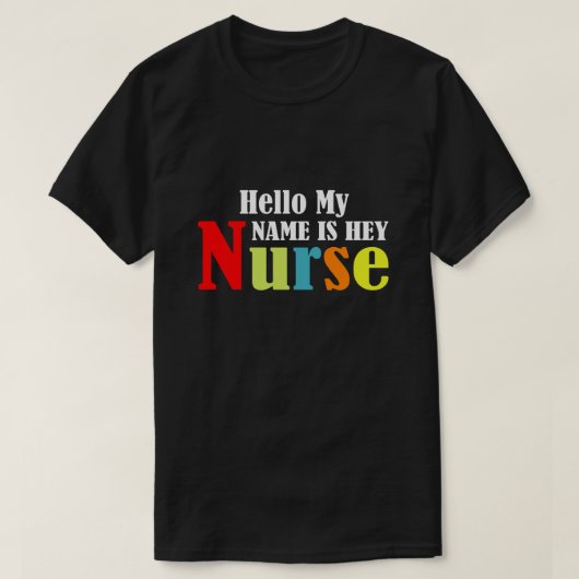 Hallo, mein Name ist Hey Nurse T-Shirt (Design vorne)
