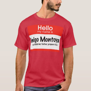 Hallo, mein Name ist Inigo Montoya, du hast meinen T-Shirt