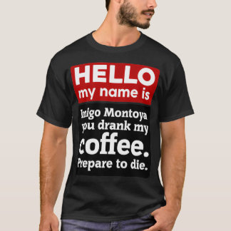 Hallo, mein Name ist Inigo Montoya Sie haben meine T-Shirt