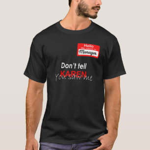 Hallo, mein Name ist Manager Sagen Sie Karen nicht T-Shirt