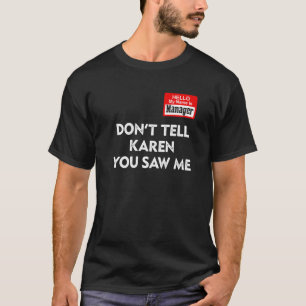 Hallo, mein Name ist Manager Sagen Sie Karen nicht T-Shirt