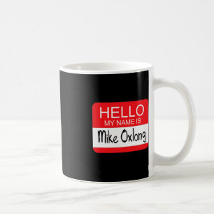 Hallo Mein Name ist Mike Oxlong Fun Adult Humor Jo Kaffeetasse