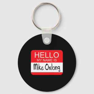 Hallo mein Name ist Mike Oxlong Spaß Erwachsene Hu Schlüsselanhänger