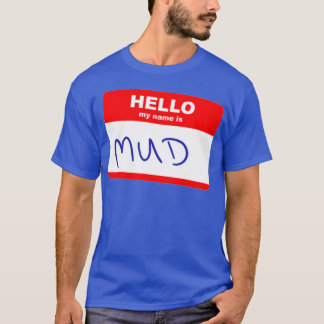Hallo, mein Name ist Mud T-Shirt