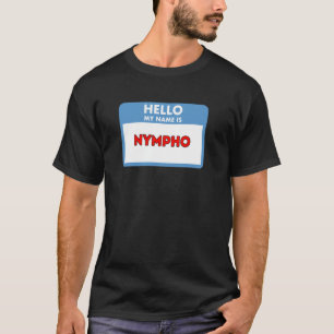 Hallo, mein Name ist Nympho - Namensschild Thema G T-Shirt