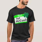 Hallo, mein Name ist Pat McCaulk T-Shirt (Vorderseite)
