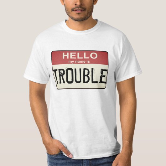 Hallo Mein Name ist Trouble T-Shirt (Vorderseite)