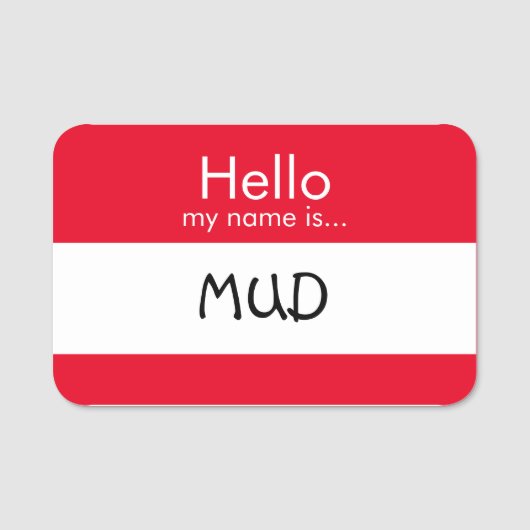 Hallo ... Mud Namensschild (Vorderseite)