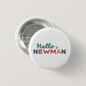 "Hallo, Newman." Button (Vorne & Hinten)