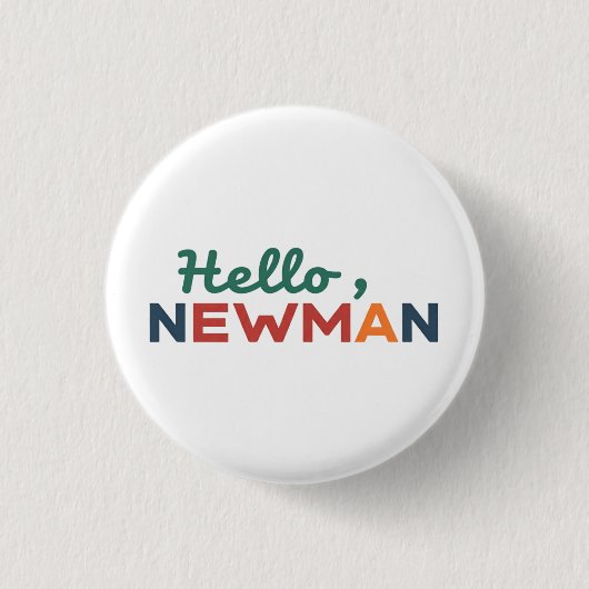 "Hallo, Newman." Button (Vorderseite)