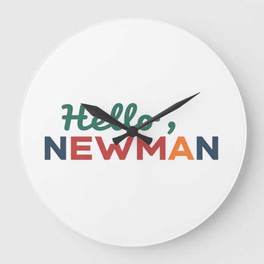 "Hallo, Newman." Große Wanduhr (Vorderseite)