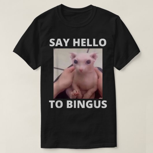 Hallo Niedlich Bald Bingus Meine geliebte haarlose T-Shirt (Design vorne)