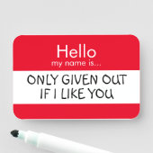 Hallo ... Nur gegeben, wenn ich dich mag. Namensschild (Beispiel)