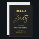 Hallo Sixty | Gold & Black 60. Geburtstagsparty Einladung<br><div class="desc">Mit dieser stilvollen Einladung zum 60. Geburtstag laden wir Sie ein. Dieses Design verfügt über ein modernes Skript "Hello Sixty" in schwarz & gold Farbe Thema. Sie können den gesamten Text anpassen. Matching Party Artikel sind in meinem Shop BaraBomDesign erhältlich.</div>
