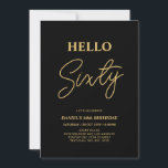 Hallo Sixty | Gold & Black 60. Geburtstagsparty Einladung<br><div class="desc">Mit dieser stilvollen Einladung zum 60. Geburtstag laden wir Sie ein. Dieses Design verfügt über ein modernes Skript "Hello Sixty" in schwarz & gold Farbe Thema. Sie können den gesamten Text anpassen. Matching Party Artikel sind in meinem Shop BaraBomDesign erhältlich.</div>