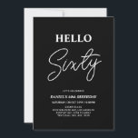 Hallo Sixty | Moderne Schwarze 60. Geburtstagspart Einladung<br><div class="desc">Mit dieser stilvollen Einladung zum 60. Geburtstag laden wir Sie ein. Dieses Design verfügt über ein modernes Skript "Hello Sixty" in schwarz-weiß Farbe Thema. Sie können den gesamten Text anpassen. Matching Party Artikel sind in meinem Shop BaraBomDesign erhältlich.</div>
