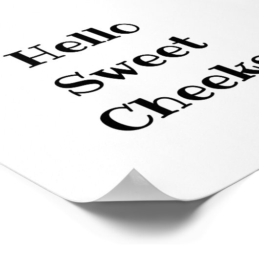 Hallo Sweet Cheeks Poster (Ecke)