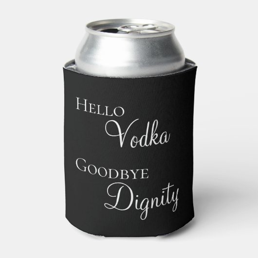 Hallo Vodka Goodbye Dignity Funny Dosenkühler (Kanne Vorderseite)