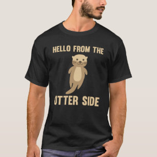 Hallo von der anderen Seite Niedlichen Otter für K T-Shirt
