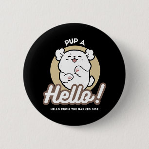 Hallo von der Barked Side - Niedliches Dog Design Button