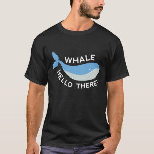 Hallo Whale da! T-Shirt