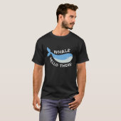 Hallo Whale da! T-Shirt (Vorne ganz)