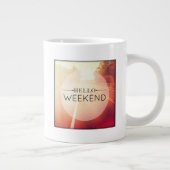Hallo Wochenende 3 Jumbo-Tasse (Rechts)