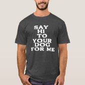 Hallo zu deinem Hund für mich - Funny Pet Lover De T-Shirt (Vorderseite)