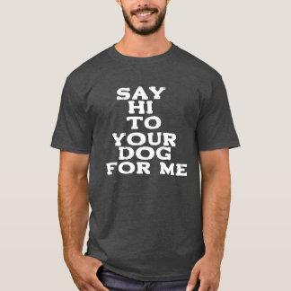 Hallo zu deinem Hund für mich - Funny Pet Lover De T-Shirt