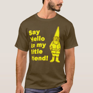 Hallo zu meinem kleinen Freund Garten Gnome  T-Shirt