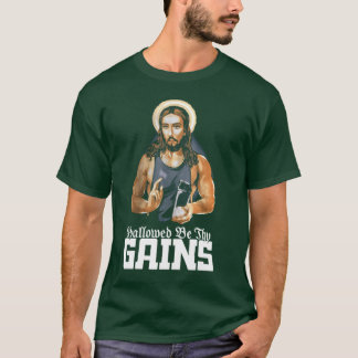 Hallowed Behy Gains Muscle Jesus Weight Lifting Wo T-Shirt