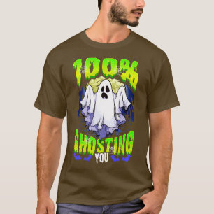 Halloween 100 Ghosting You Funny Spaß Redewendunge T-Shirt