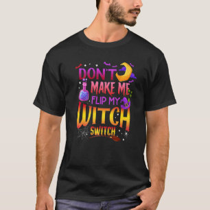 Halloween, bring mich nicht dazu, meinen Hexenscha T-Shirt