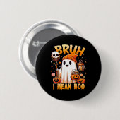 Halloween Bruh Ghost Boo Skull Pumpkin Trick or Tr Button (Vorne & Hinten)