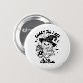 Halloween Caffee - Beängstigend, bis ich Kaffee be Button (Vorne & Hinten)
