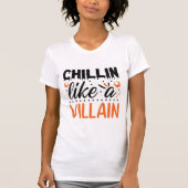 Halloween Chillin like a Villain Funny T-Shirt (Vorderseite)