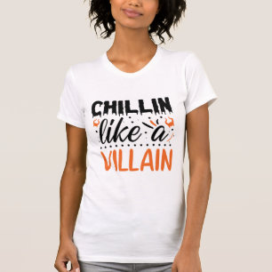 Halloween Chillin like a Villain Funny T-Shirt