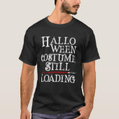 Halloween Costume Loading Funny T-Shirt (Vorderseite)