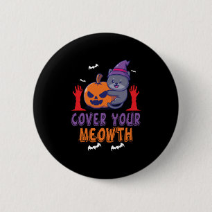 Halloween Cover Your Mewth Geburtstag Button