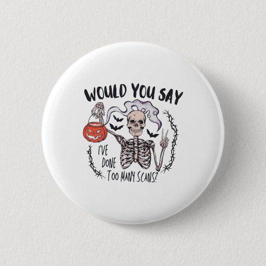 Halloween Ct Tech zu viele Scans CT Technologe T Button (Vorderseite)