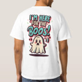 Halloween: Cute Ghost, "I'm Here For The Boos!" T-Shirt (Rückseite)