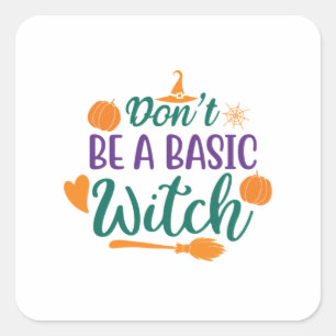 Halloween do not be a basic witch quadratischer aufkleber