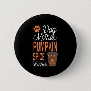 Halloween Dog Mother And Pumpkin Spice Birthday Button