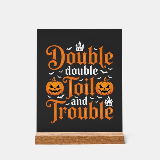 Halloween Double Double Toil and Trouble_1 Acrylschild (Vorderseite)