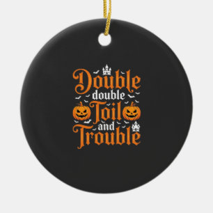 Halloween Double Double Toil and Trouble_1 Keramik Ornament