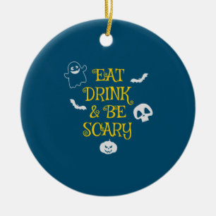 Halloween Eat Drink and Be Scary Birthday Keramik Ornament