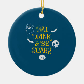 Halloween Eat Drink and Be Scary Birthday Keramik Ornament