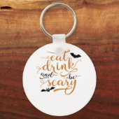 Halloween Eat Drink And Be Scary Creative Casual Schlüsselanhänger (Vorderseite)