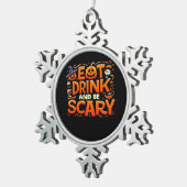 Halloween Eat Drink And Be Scary Schneeflocken Zinn-Ornament (Rechts)